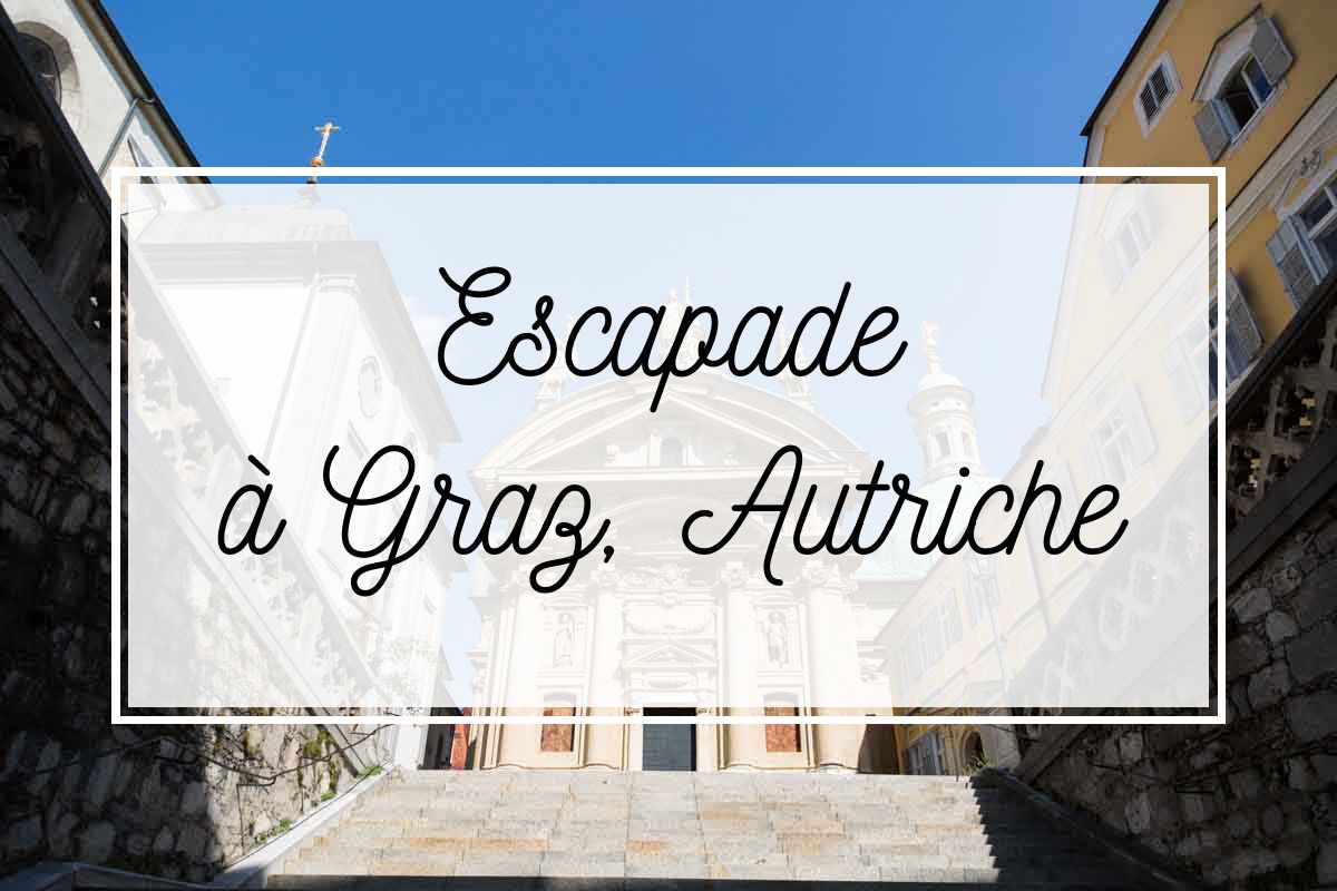 découvrez graz : une pépite autrichienne méconnue